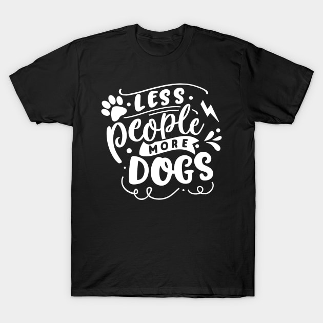 Less People More Dogs T-Shirt by Wanderer Bat